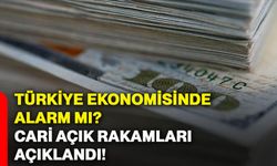 Türkiye ekonomisinde alarm mı? Cari açık rakamları açıklandı!
