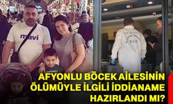 Afyonlu Böcek ailesinin ölümüyle ilgili iddianame hazırlandı mı?