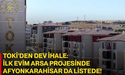 TOKİ’den Dev İhale: İlk Evim Arsa Projesinde Afyonkarahisar Da Listede