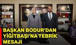 Başkan Bodur’dan Yiğitbaşı’na tebrik mesajı