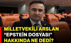 Milletvekili Arslan “Epstein dosyası” hakkında ne dedi?
