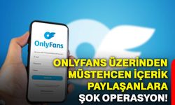 OnlyFans üzerinden müstehcen içerik paylaşanlara şok operasyon!