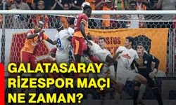 Galatasaray, Rizespor maçı ne zaman?