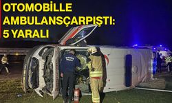 Otomobille Ambulans Çarpıştı: 5 Yaralı