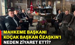 Mahkeme Başkanı Koçak, Başkan Özaşkın’ı neden ziyaret etti?