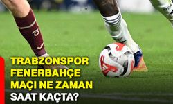 Trabzonspor - Fenerbahçe maçı ne zaman, saat kaçta?