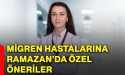 Migren hastalarına Ramazan’da özel öneriler