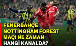 Fenerbahçe Nottingham Forest maçı ne zaman hangi kanalda?