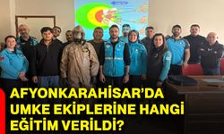 Afyonkarahisar’da UMKE ekiplerine hangi eğitim verildi?
