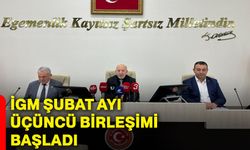 İGM Şubat Ayı üçüncü Birleşimi Başladı