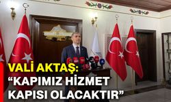 Vali Aktaş: “Kapımız hizmet kapısı olacaktır”