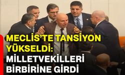 Meclis’te tansiyon yükseldi: Milletvekilleri birbirine girdi
