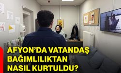 Afyonkarahisar’da vatandaş bağımlılıktan nasıl kurtuldu?