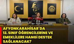 Afyonkarahisar’da 12. sınıf öğrencilerine ve emeklilere hangi destek sağlanacak?