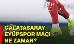 Galatasaray, Eyüpspor maçı ne zaman?