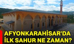 Afyonkarahisar’da ilk sahur ne zaman?