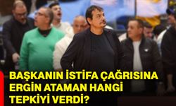 Başkanın istifa çağrısına Ergin Ataman hangi tepkiyi verdi?