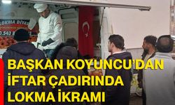 Başkan Koyuncu’dan iftar çadırında lokma ikramı