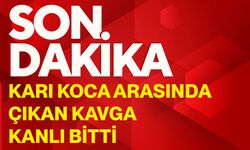 Karı koca arasında çıkan kavga kanlı bitti