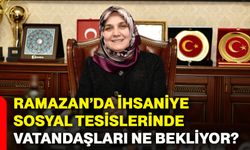 Ramazan’da İhsaniye sosyal tesislerinde vatandaşları ne bekliyor?