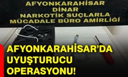 Afyonkarahisar’da uyuşturucu operasyonu!