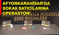 Afyonkarahisar’da sokak satıcılarına operasyon!