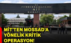 MİT’ten MOSSAD’a yönelik kritik operasyon!