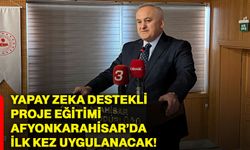 Yapay zeka destekli proje eğitimi Afyonkarahisar’da ilk kez uygulanacak!