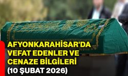 Afyonkarahisar'da vefat edenler ve cenaze bilgileri (10 Şubat 2026)