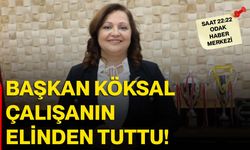 Başkan Köksal Çalışanın Elinden Tuttu!