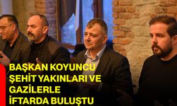 Başkan Koyuncu şehit yakınları ve gazilerle iftarda buluştu