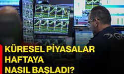 Küresel piyasalar haftaya nasıl başladı?