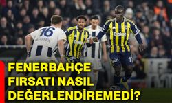 Fenerbahçe fırsatı nasıl değerlendiremedi?
