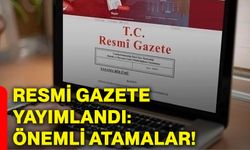 Resmi Gazete yayımlandı: Önemli atamalar