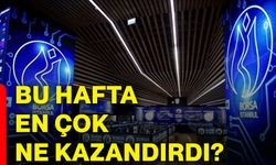 Bu hafta en çok ne kazandırdı?