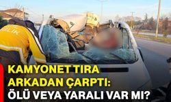 Kamyonet, tıra arkadan çarptı: Ölü veya yaralı var mı?