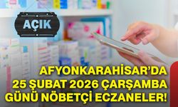 Afyonkarahisar’da 25 Şubat 2026 Çarşamba günü nöbetçi eczaneler!