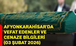 Afyonkarahisar'da vefat edenler ve cenaze bilgileri (03 Şubat 2026)