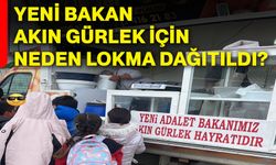 Yeni Bakan Akın Gürlek için neden lokma dağıtıldı?
