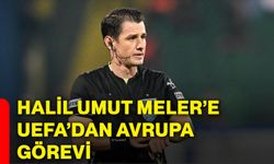 Halil Umut Meler’e UEFA’dan Avrupa görevi