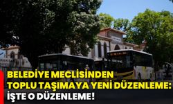 Belediye Meclisinden toplu taşımaya yeni düzenleme: İşte o düzenleme!