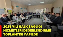 2025 yılı Halk Sağlığı Hizmetleri Değerlendirme Toplantısı yapıldı!