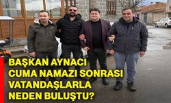 Başkan Aynacı cuma namazı sonrası vatandaşlarla neden buluştu?