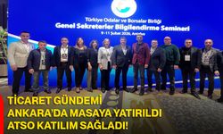 Ticaret Gündemi Ankara’da Masaya Yatırıldı, ATSO Katılım Sağladı!