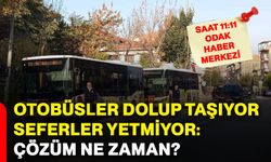 Otobüsler dolup taşıyor, seferler yetmiyor: Çözüm ne zaman?