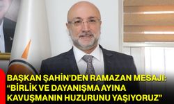 Başkan Şahin’den Ramazan Mesajı: “Birlik ve Dayanışma Ayına Kavuşmanın Huzurunu Yaşıyoruz”