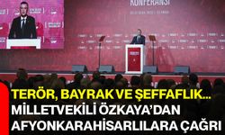 Terör, Bayrak ve Şeffaflık… Milletvekili Özkaya’dan Afyonkarahisarlılara Çağrı