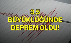 3.5 büyüklüğünde deprem oldu!