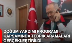 Doğum Yardımı Programı Kapsamında Tebrik Aramaları Gerçekleştirildi