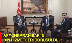 Afyonkarahisar’ın Din Hizmetleri Görüşüldü